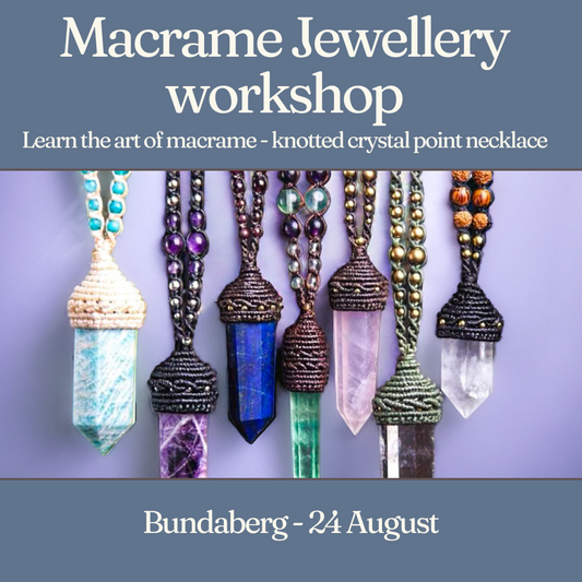 Macrame Crystal Point Workshop - Sunday 24 August - Bundaberg